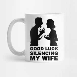 Good-Luck-Silencing-My-Wife Mug
